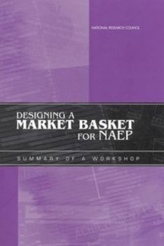 Paperback Designing a Market Basket for Naep: Summary of a Workshop Book