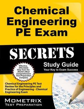 Paperback Chemical Engineering PE Exam Secrets: Chemical Engineering PE Test Review for the Principles and Practice of Engineering - Chemical Engineering Exam Book