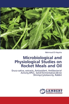 Paperback Microbiological and Physiological Studies on Rocket Meals and Oil Book