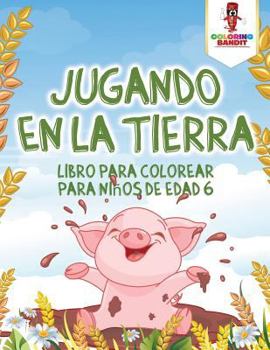 Paperback Jugando En La Tierra: Libro Para Colorear Para Niños De Edad 6 [Spanish] Book