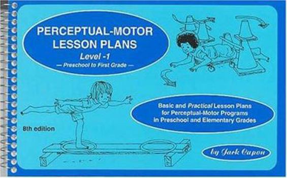 Paperback Perceptual-Motor Lesson Plans, Level-1: Basic and Practical Lesson Plans for Perceptual-Motor Programs in Preschool and the Elementary Grades Book