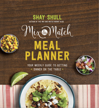 Hardcover Mix-And-Match Meal Planner: Your Weekly Guide to Getting Dinner on the Table Book