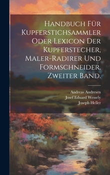Hardcover Handbuch für Kupferstichsammler oder Lexicon der Kupferstecher, Maler-Radirer und Formschneider. Zweiter Band. [German] Book