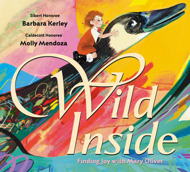 Hardcover Wild Inside: Finding Joy with Mary Oliver Book