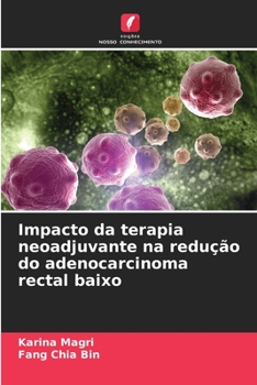 Paperback Impacto da terapia neoadjuvante na redução do adenocarcinoma rectal baixo [Portuguese] Book