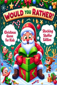 Paperback Would You Rather Christmas Stocking Stuffer Edition: Christmas Game For Kids Book