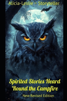 Paperback Spirited Stories Heard 'Round the Campfire: New Revised Edition Book