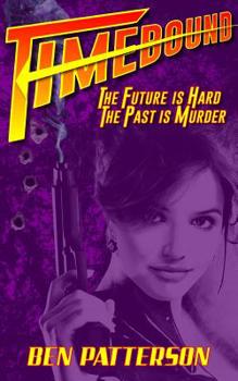 Paperback Timebound: The Future is Hard, the Past is Murder Book