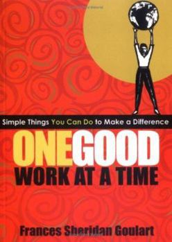 Paperback One Good Work at a Time: Simple Things You Can Do to Make a Difference Book