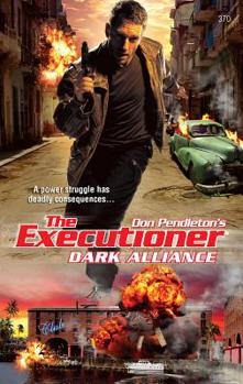 Dark Alliance - Book #370 of the Mack Bolan the Executioner
