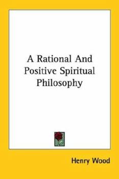 Paperback A Rational And Positive Spiritual Philosophy Book