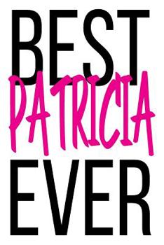 Paperback Best Patricia Ever: 6x9 College Ruled Line Paper 150 Pages Book