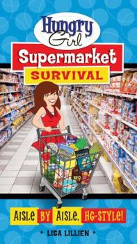 Paperback Hungry Girl Supermarket Survival: Aisle by Aisle, HG-Style! Book