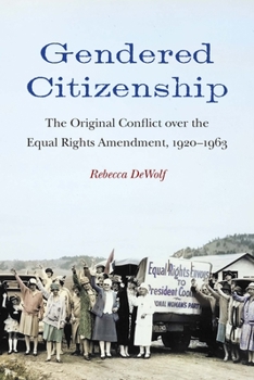 Gendered Citizenship: The Original Conflict over the Equal Rights Amendment, 1920–1963