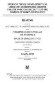 Emerging trends in employment and labor law : examining the need for greater workplace security and the control of workplace violence