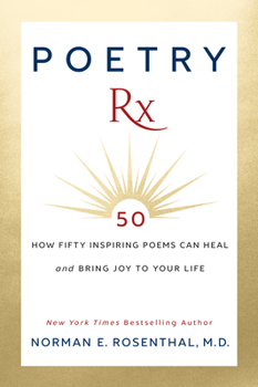 Hardcover Poetry RX: How 50 Inspiring Poems Can Heal and Bring Joy to Your Life Book