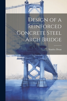 Paperback Design of a Reinforced Concrete Steel Arch Bridge Book