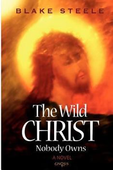 Paperback The Wild Christ Nobody Owns Book