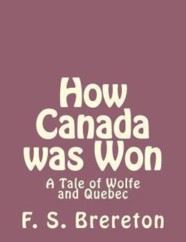 Paperback How Canada was Won: A Tale of Wolfe and Quebec Book