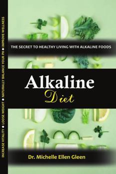 Alkaline Diet: The Secret to Healthy Living with Alkaline Foods