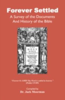 Forever Settled: A Survey of the Documents and History of the Bible