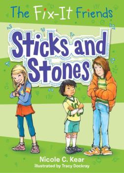 The Fix-It Friends: Sticks and Stones - Book #2 of the Fix-It Friends