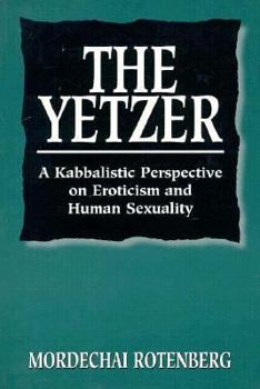 The Yetzer: A Kabbalistic Psychology of Eroticism and Human Sexuality