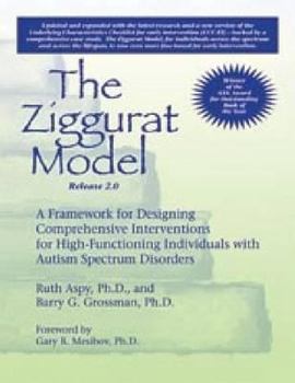 The Ziggurat Model: A Framework for Designing Comprehensive Interventions for Individuals with High-Functioning Autism and Asperger Syndrome