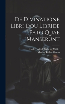 Hardcover De Divinatione Libri Dou Libride Fato Quae Manserunt [Latin] Book