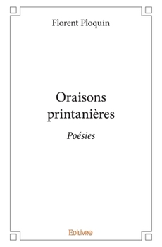 Paperback Oraisons printanières: Poésies [French] Book