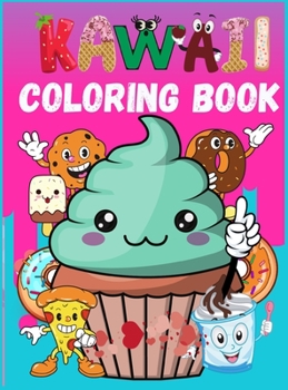 Kawaii Coloring Book: Easy Food Coloring Pages Cupcake, Donut, Chocolate & more For Adults and Kids