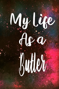 Paperback My Life as a Butler: The perfect gift for the professional in your life - Funny 119 page lined journal! Book