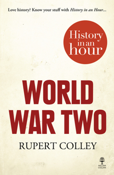 World War Two: History in an Hour - Book  of the History In An Hour