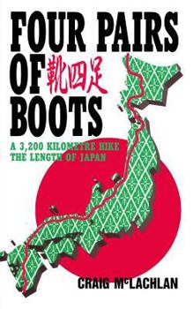 Paperback Four Pairs of Boots: A 3,200 Kilometre Hike The Length of Japan Book