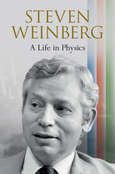 Hardcover Steven Weinberg: A Life in Physics Book