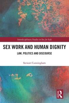 Paperback Sex Work and Human Dignity: Law, Politics and Discourse Book