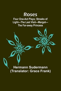 Paperback Roses: Four One-Act Plays; Streaks of Light-The Last Visit-Margot-The Far-away Princess Book