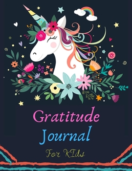 Paperback Gratitude Journal For Kids: Girl Unicorn 90 Days Daily Writing Today I am grateful for... Children Happiness Notebook (Volume 5) Book