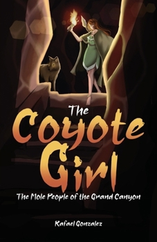 Paperback The Coyote Girl: The Mole People of the Grand Canyon Book