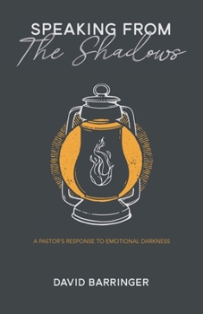 Paperback Speaking from the Shadows: A Pastor's Response to Emotional Darkness Book