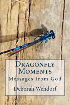 Paperback Dragonfly Moments: Miracles from God Book