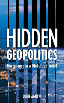 Hardcover Hidden Geopolitics: Governance in a Globalized World Book
