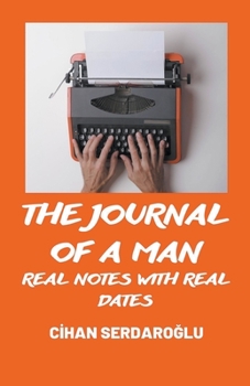 Paperback The Journal of A Man: Real Notes with Real Dates Book