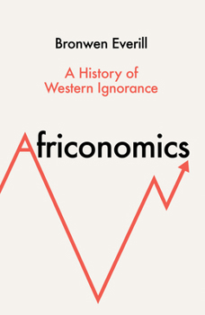 Paperback Africonomics Exaiie Tpb: A History of Western Ignorance Book