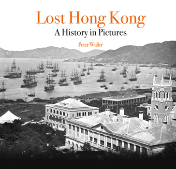 Paperback Lost Hong Kong: A History in Pictures Book