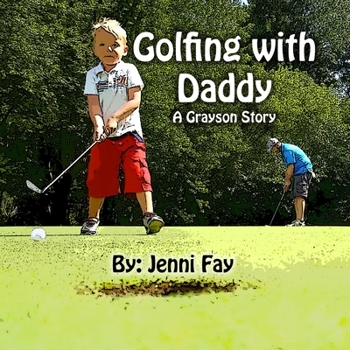 Paperback Golfing with Daddy: A Grayson Story Book