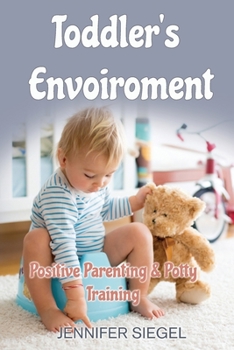 Paperback Toddler's envoiroment: Positive Parenting & Potty Training Book