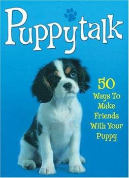 Paperback Puppytalk: 50 Ways to Make Friends with Your Puppy Book