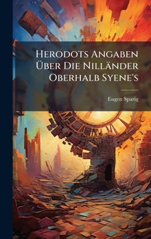 Hardcover Herodots Angaben Ãber Die Nilländer Oberhalb Syene's [German] Book