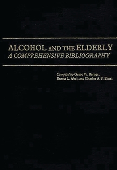 Hardcover Alcohol and the Elderly: A Comprehensive Bibliography Book